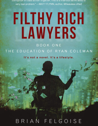 Filthy Rich Lawyers - Brian Felgoise - David Tabatsky