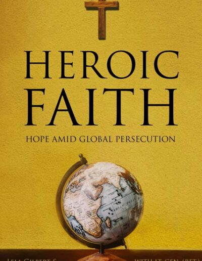 Heroic Faith - Lela Gilbert -Arielle Del Turco - Lt Gen Ret Jerry Boykin
